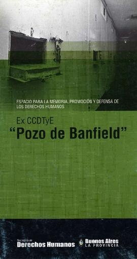 Espacio para la Memoria, promoción y defensa de los Derechos Humanos. Ex CCDTyE "Pozo de Ban...