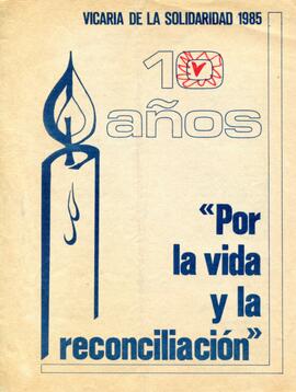 Vicaria de la Solidaridad 1985. 10 Años "Por la Vida y la reconciliación"